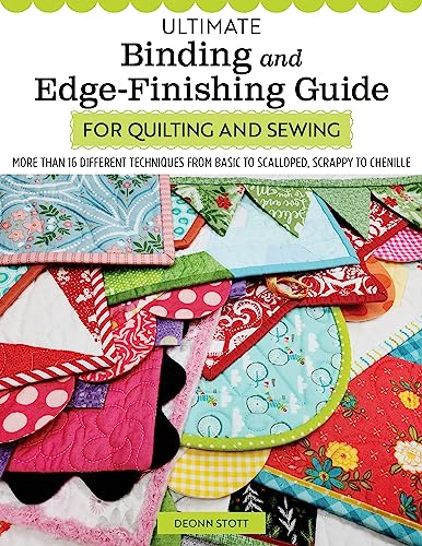 Ultimate Binding and Edge-Finishing Guide for Quilting and Sewing: More Than 16 Different Techniques from Basic to Scalloped, Scrappy to Chenille (Kindle Edition)