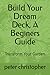 Build Your Dream Deck, A Be...