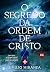 O Segredo da Ordem de Cristo