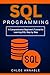 SQL Programming: A Comprehensive Beginner's Tutorial for Learning SQL Step by Step