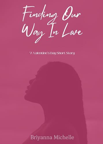 Finding Our Way In Love : A Valentine's Day Short Story (Finding My Way)