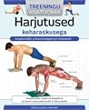 Harjutused keharaskusega. Asjatundlik juhend kogenud treenerilt by Hollis Lance Liebman