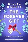 The Forever Gift by Brooke  Harris