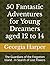 50 Fantastic Adventures for Young Dreamers aged 12 to 14 by Georgia Harper