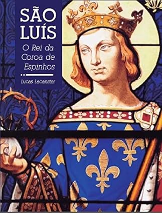 São Luís: o Rei da Coroa de Espinhos (Paperback)