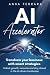 AI Accelerator: Transform y...