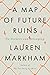 A Map of Future Ruins: On B...