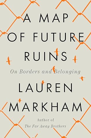 Cover of A Map of Future Ruins: On Borders and Belonging