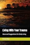 Living With Your Trauma by Efrat Ron