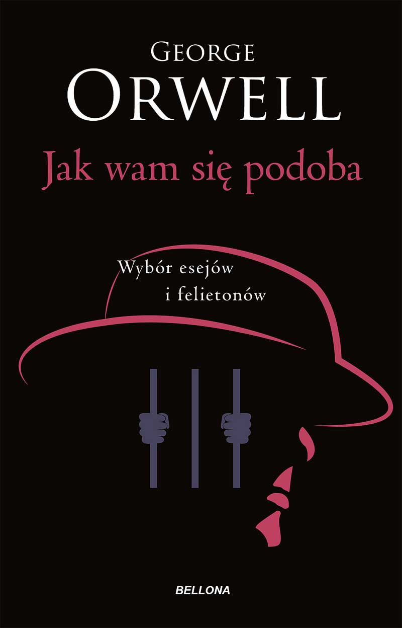 Jak wam się podoba. Wybór esejów i felietonów