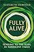 Fully Alive: Tending to the...