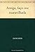 Amiga faço-me maravilhada