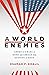 A World of Enemies: America’s Wars at Home and Abroad from Kennedy to Biden