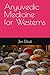 Aryuvedic Medicine for Westerns by Jim Elliott