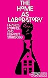 The Home as Laboratory: Finance, Housing, and Feminist Struggle