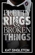 Pretty Rings &amp; Broken Things (Black Tie Billionaires, #2) 