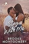 Stay With Me by Brooke Montgomery