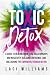 Toxic Detox: A Guide to Hea...