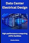 Data Center Electrical Design: high-performance computing (HPC) facilities Data Center Electrical Design: high-performance computing (HPC) facilities