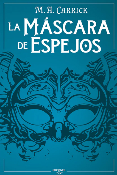 Portada de La máscara de espejos, de M.A. Carrick