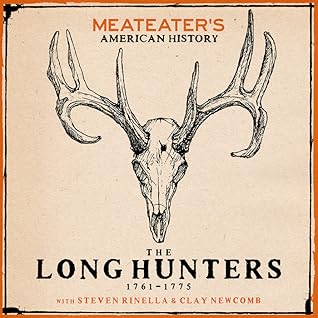 MeatEater's American History: The Long Hunters (1761-1775)