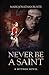 Never Be a Saint