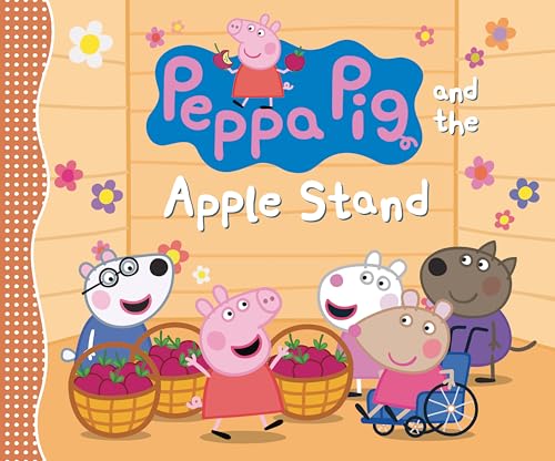 Peppa Pig and the Apple Stand: (A Playful Autumn Tale of Counting, Sharing, and Friendship - Perfect for Toddlers, Preschoolers, and Kids Ages 2-5)