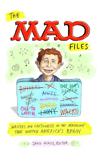 The MAD Files: Writers and Cartoonists on the Magazine that Warped America's Brain!: A Library of America Special Publication (Paperback)