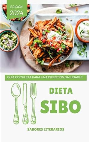 Dieta SIBO: Guía Completa para una Digestión Saludable (Libros de cocina) (Spanish Edition)