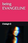 being EVANGELINE being EVANGELINE