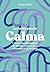 La receta para la calma: 7 días para deshacerte del estrés y cultivar la serenidad y la alegría (Autoconocimiento) (Spanish Edition)