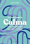 La receta para la calma: 7 días para deshacerte del estrés y cultivar la serenidad y la alegría (Autoconocimiento) (Spanish Edition)