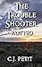 The Trouble Shooter Part 2 by C.J. Petit