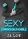 Sexy & Irraggiungibile by J.A. Low