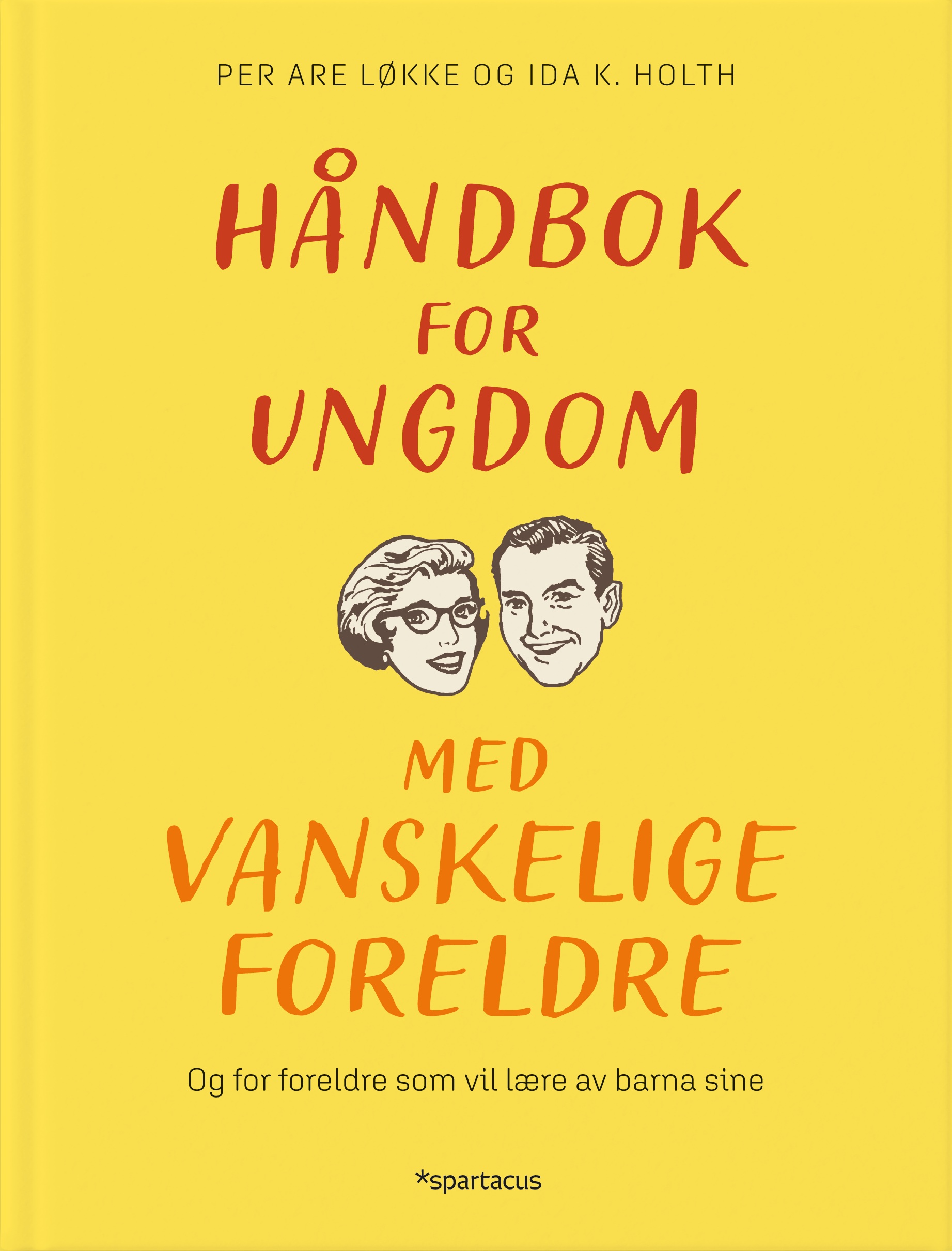 Håndbok for ungdom med vanskelige foreldre - og for foreldre som vil lære av barna sine
