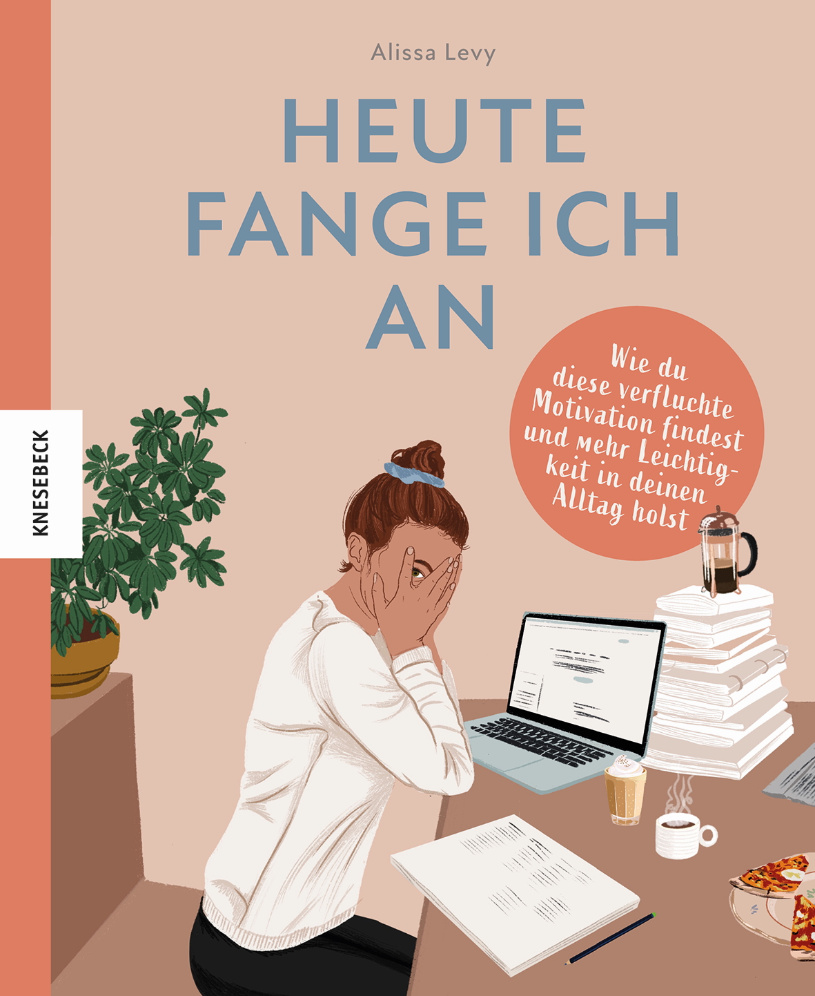 Heute fange ich an. Wie du diese verfluchte Motivation findest und mehr Leichtigkeit in deinen Alltag holst (Hardcover)