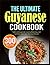 The Ultimate Guyanese Cookbook by Donna R. Travis