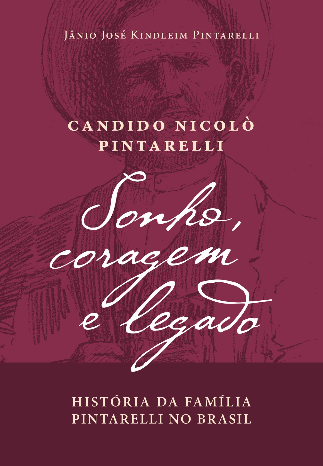 Candido Nicolò Pintarelli: Sonho, coragem e legado. História da família Pintarelli no Brasil