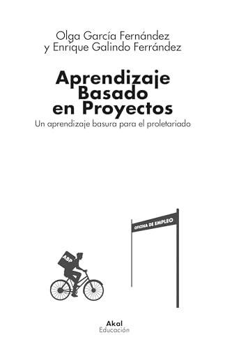 Aprendizaje Basado en Proyectos: Un aprendizaje basura para el proletariado (Paperback)