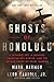 Ghosts of Honolulu: A Japanese Spy, A Japanese American Spy Hunter, and the Untold Story of Pearl Harbor