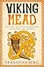 Viking Mead: The Honey Wine...