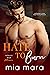 Hate to Burn by Mia Mara