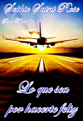 Lo que sea por hacerte feliz (Spanish Edition)