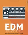 EDM arrangieren: Basics der elektronischen Musik (German Edition)