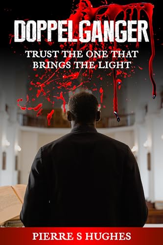 Doppelganger: Trust the One that Brings the Light (The Opening of the Seals!, #2)