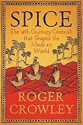 Spice: The 16th-Century Contest that Shaped the Modern World 