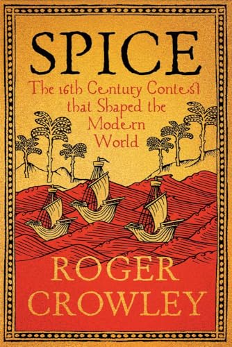 Spice: The 16th-Century Contest that Shaped the Modern World (Hardcover)