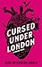 Cursed Under London