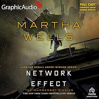 Network Effect [Dramatized Adaptation] (Murderbot Diaries #5)
