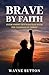 Brave by Faith: Overcoming ...